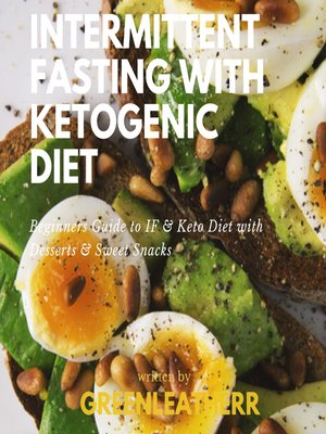 cover image of Intermittent Fasting With Ketogenic Diet Beginners Guide to IF & Keto Diet With Desserts & Sweet Snacks